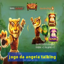 jogo da angela talking